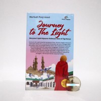 Journey to the light : menyusuri jejak kekayaan keilmuan islam tiga benua