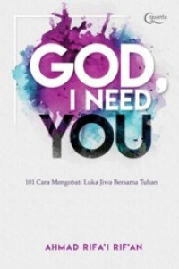 God i need you : seratus satu cara mengobati luka jiwa bersama tuhan