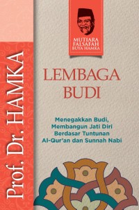 Lembaga budi : menegakkan budi, membangun jati diri berdasar tuntunan Al-Qur'an dan sunnah Nabi