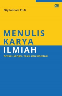 Menulis karya ilmiah: artikel, skripsi, tesis, dan disertasi