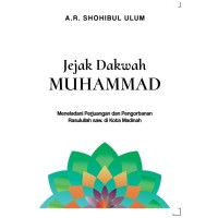 Jejak dakwah muhammad : meneladani perjuangan dan pengorbanan